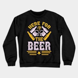 Here For The Beer T Shirt For Women Men Crewneck Sweatshirt